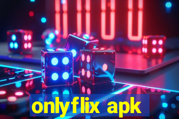 onlyflix apk